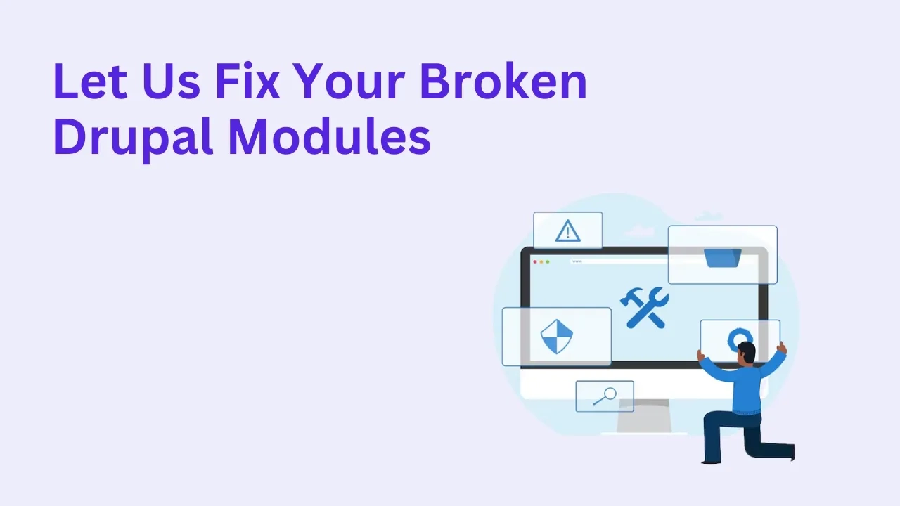 Let Us Fix Your Broken Drupal Modules