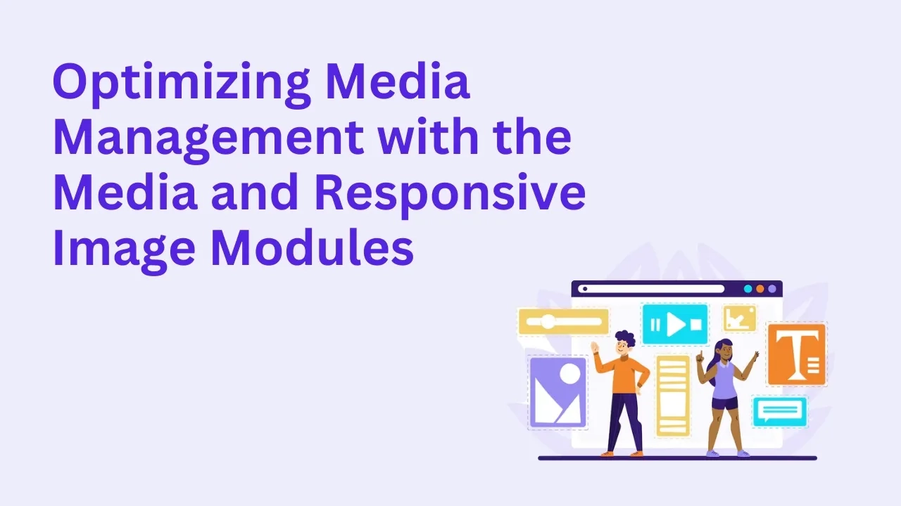 Optimizing Media Management with the Media and Responsive Image Modules