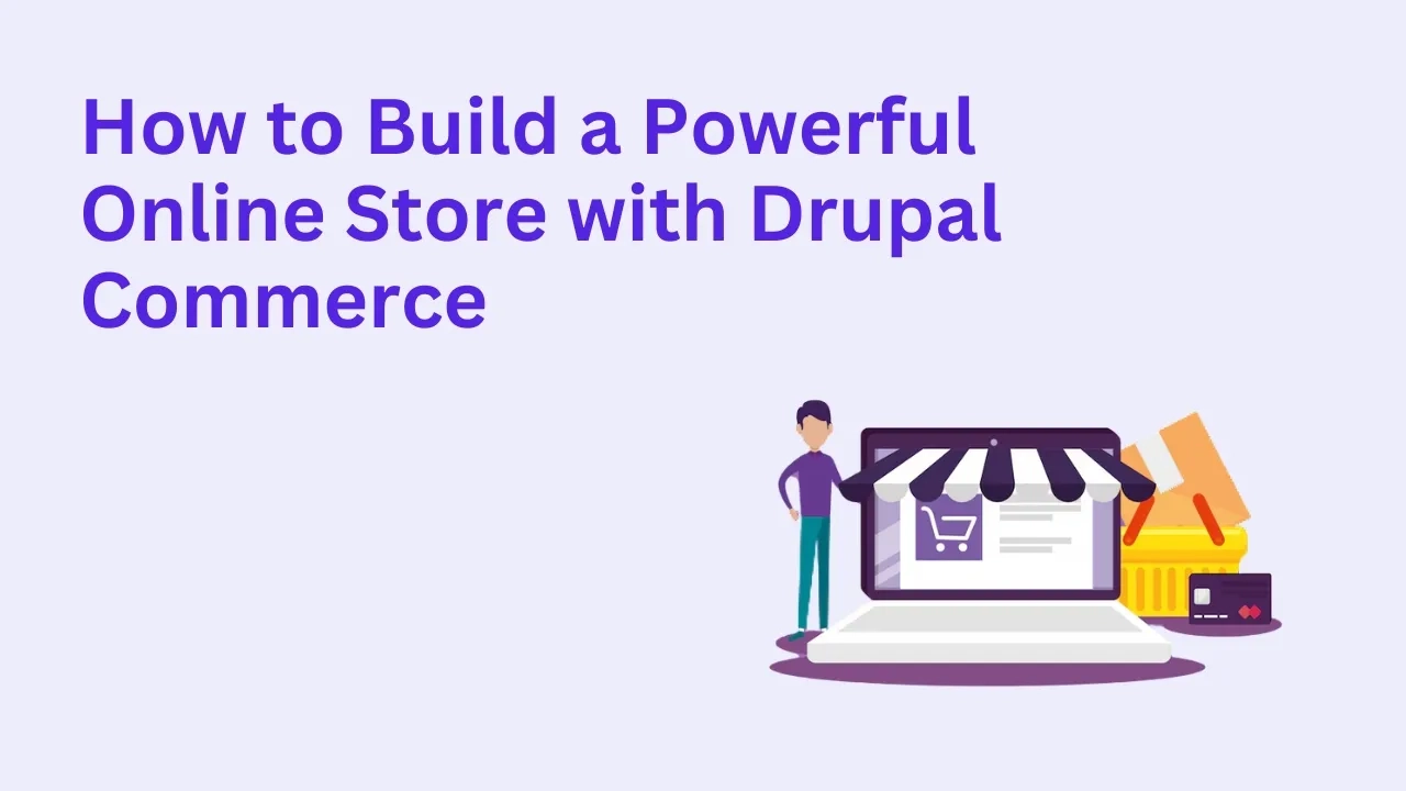 How to Build a Powerful Online Store with Drupal Commerce