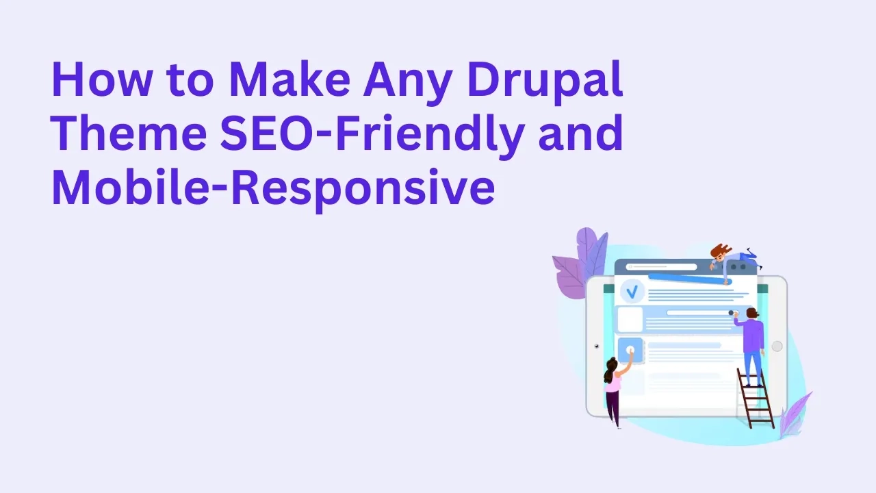How to Make Any Drupal Theme SEO-Friendly and Mobile-Responsive