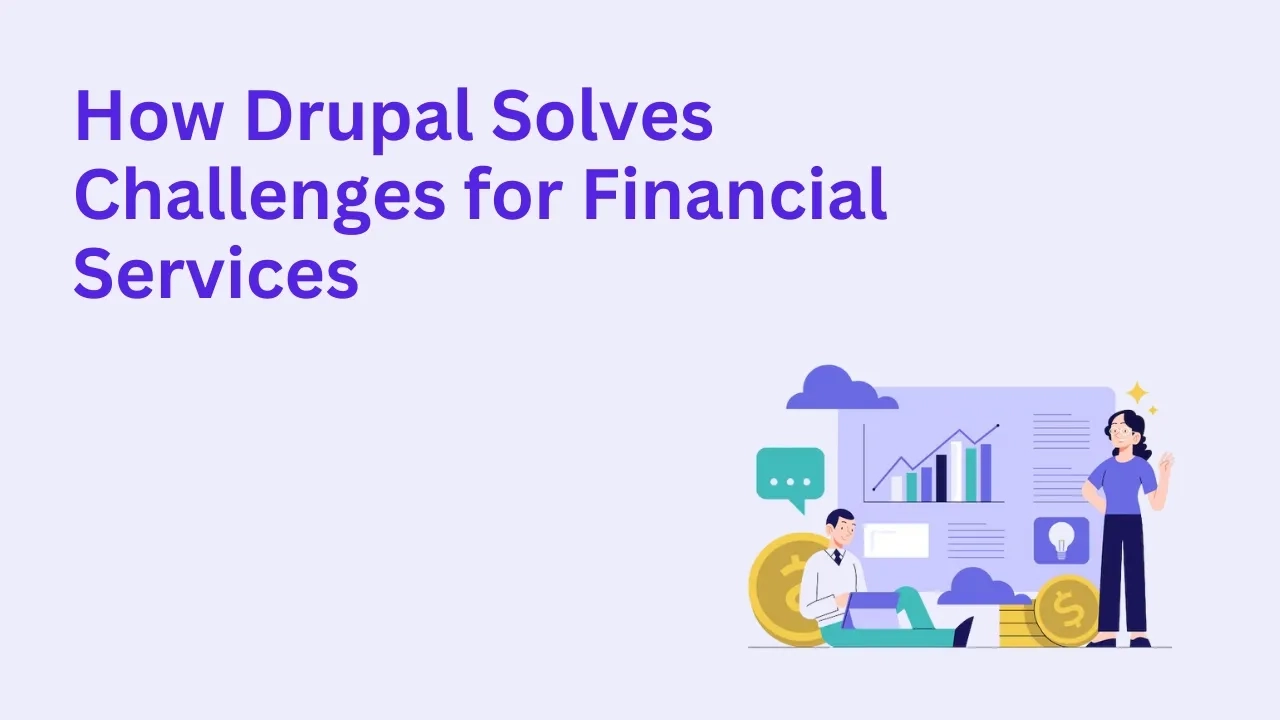 How Drupal Solves Challenges for Financial Services