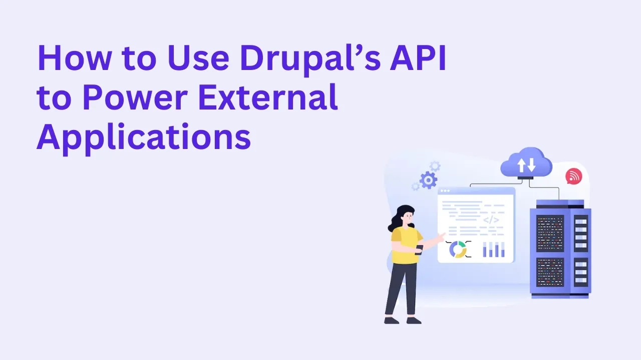 How to Use Drupal’s API to Power External Applications