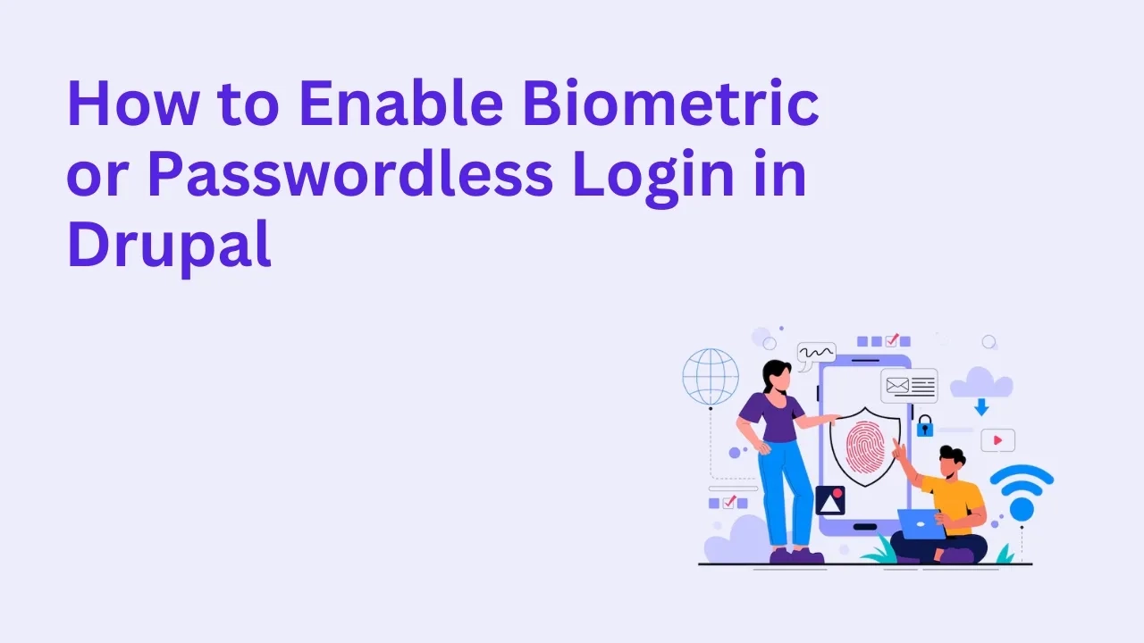 How to Enable Biometric or Passwordless Login in Drupal