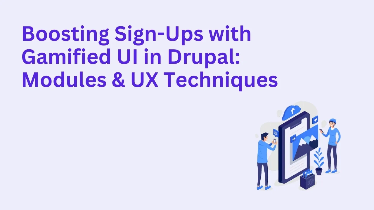Boosting Sign-Ups with Gamified UI in Drupal