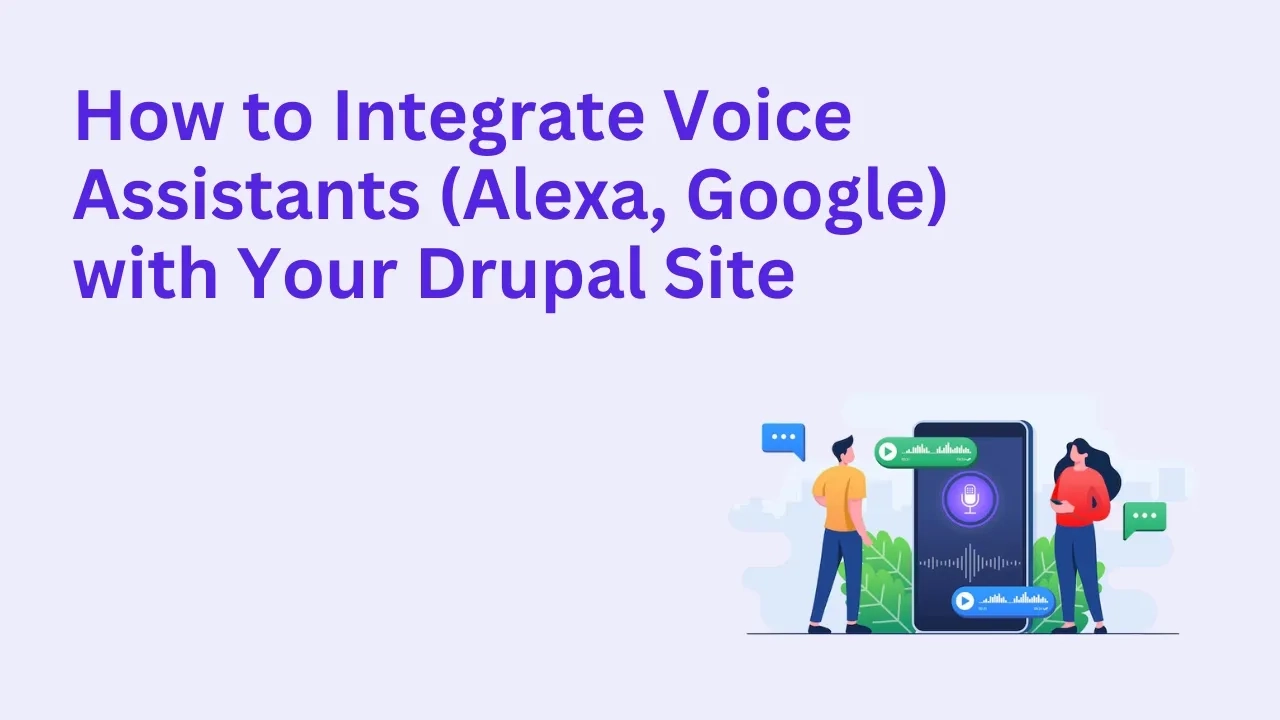 How to Integrate Voice Assistants (Alexa, Google) with Your Drupal Site